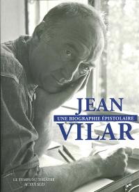 Jean Vilar une biographie épistolaire