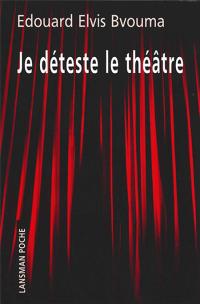 Je déteste le théâtre