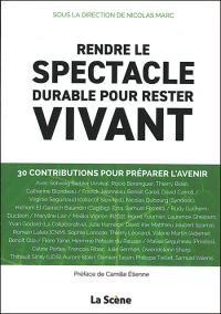 Acheter le livre : Rendre le spectacle durable pour rester vivant librairie du spectacle