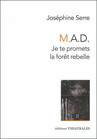 Acheter le livre : M.A.D. Je te promets la foret rebelle librairie du spectacle