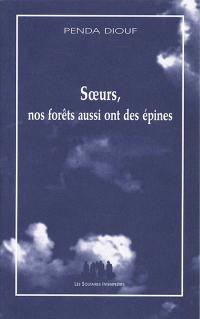 Acheter le livre : Soeurs nos forêts aussi ont des épines librairie du spectacle