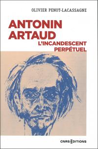 Antonin Artaud  - L'Incandescent perpetuel