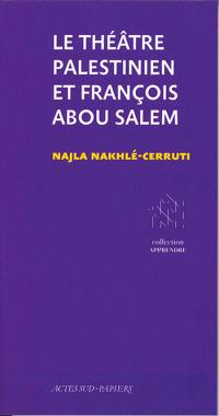 Le Théâtre palestinien et François Abou Salem