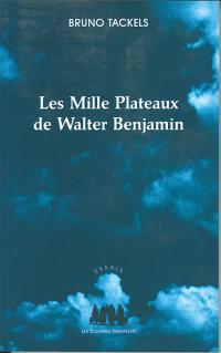 Les Mille Plateaux de Walter Benjamin