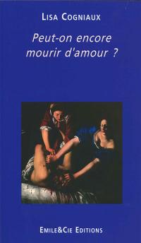 Peut-on encore mourir d'amour ?
