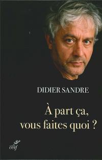 À part ça vous faites quoi ?