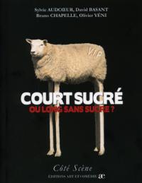 Court sucré ou long sans sucre