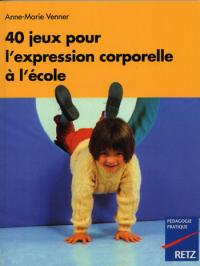 Acheter le livre : 40 jeux pour l'expression corporelle à l'école librairie du spectacle