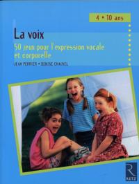 Acheter le livre : La Voix 50 jeux pour l'expression vocale et corporelle librairie du spectacle