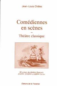 Comédiennes en scènes - Volume 2 - Théâtre classique