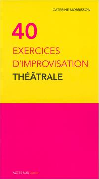 Acheter le livre : 40 exercices d'improvisation théâtrales librairie du spectacle