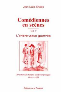 Comédiennes en scènes - Volume 5 - L'entre deux-guerres