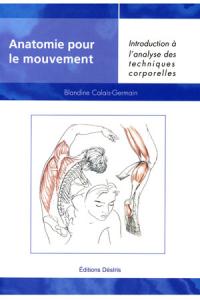 Acheter le livre : Anatomie pour le mouvement - Introduction à  l'analyse des tech librairie du spectacle