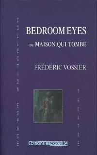 Bedromm eyes ou maison qui tombe