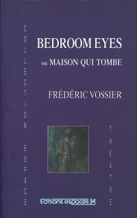 Bedromm eyes ou maison qui tombe