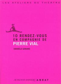 Acheter le livre : 10 rendez-vous avec Pierre Vial et Danièle Girard librairie du spectacle