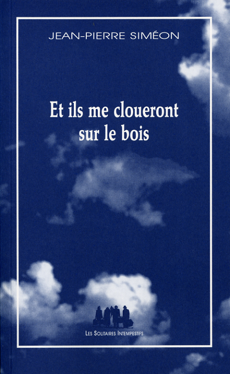 et-ils-me-cloueront-sur-le-bois